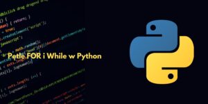 Pętle FOR i While w Python